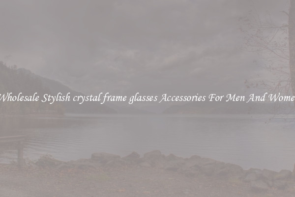 Wholesale Stylish crystal frame glasses Accessories For Men And Women