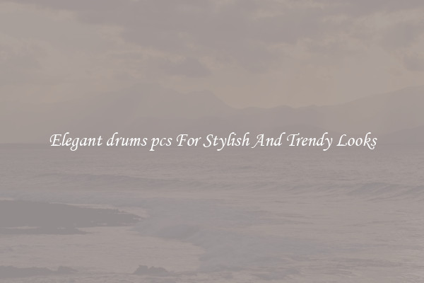 Elegant drums pcs For Stylish And Trendy Looks