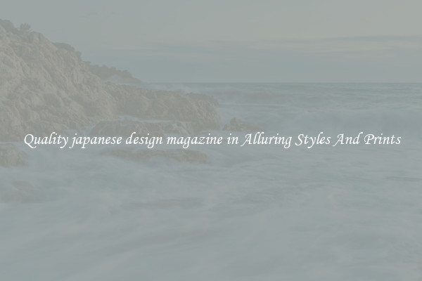 Quality japanese design magazine in Alluring Styles And Prints