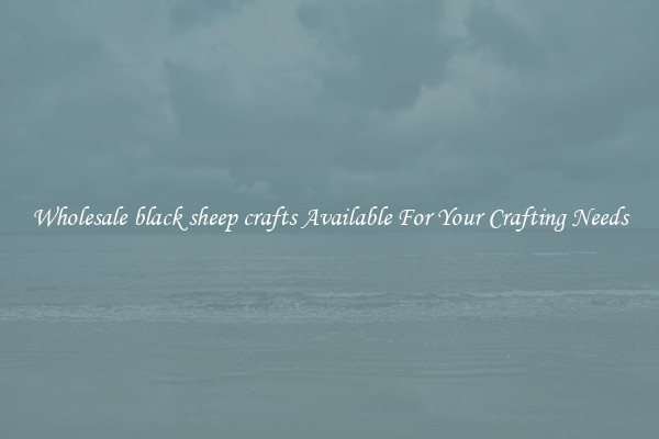 Wholesale black sheep crafts Available For Your Crafting Needs
