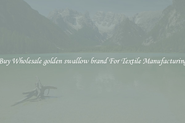 Buy Wholesale golden swallow brand For Textile Manufacturing
