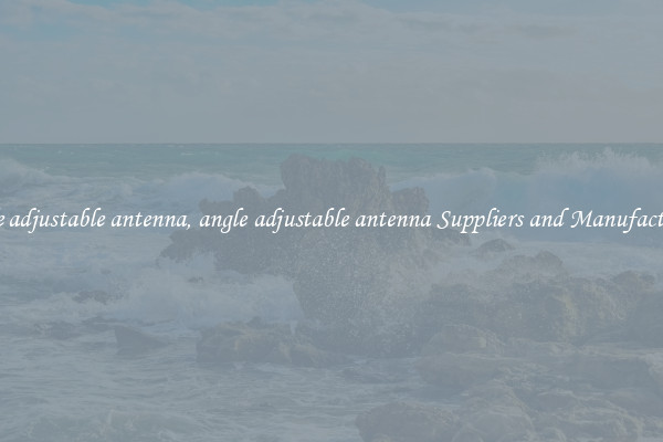 angle adjustable antenna, angle adjustable antenna Suppliers and Manufacturers