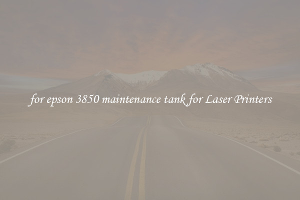 for epson 3850 maintenance tank for Laser Printers