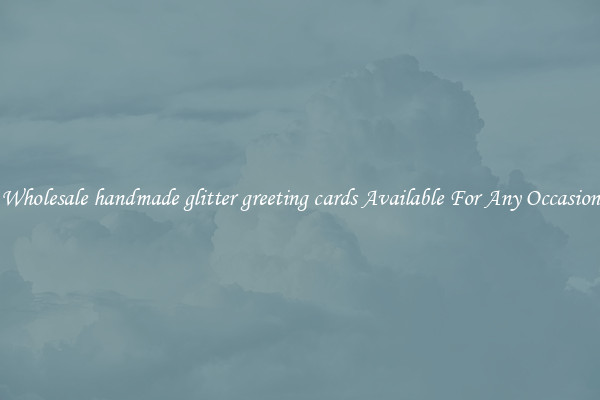 Wholesale handmade glitter greeting cards Available For Any Occasion
