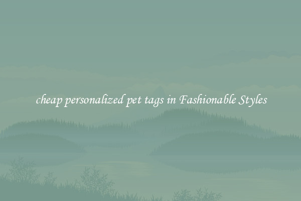 cheap personalized pet tags in Fashionable Styles