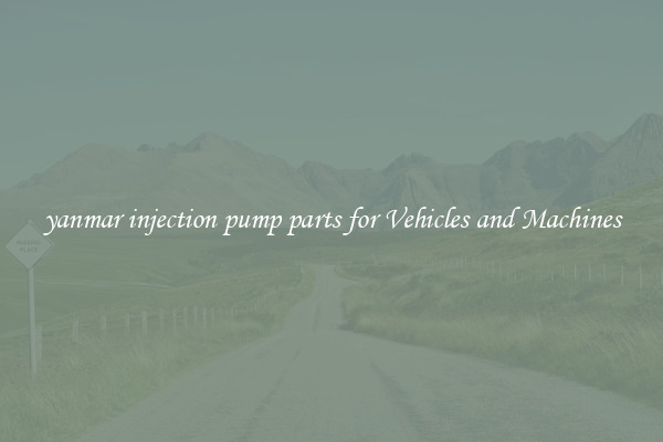 yanmar injection pump parts for Vehicles and Machines