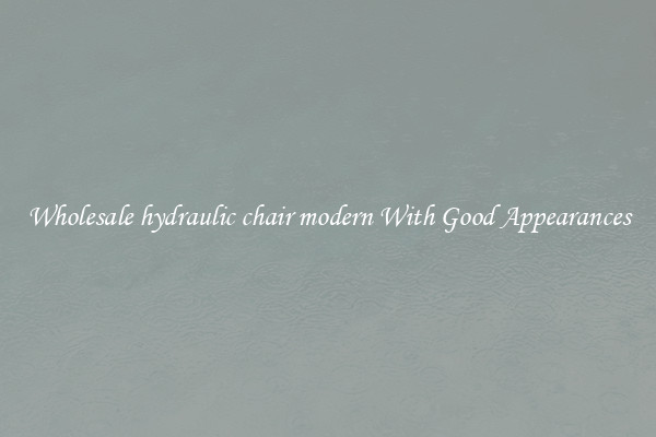Wholesale hydraulic chair modern With Good Appearances