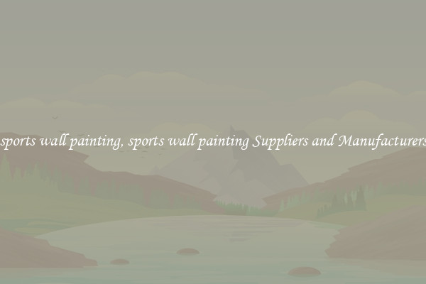 sports wall painting, sports wall painting Suppliers and Manufacturers