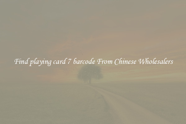 Find playing card 7 barcode From Chinese Wholesalers