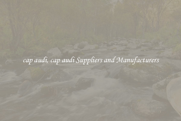 cap audi, cap audi Suppliers and Manufacturers