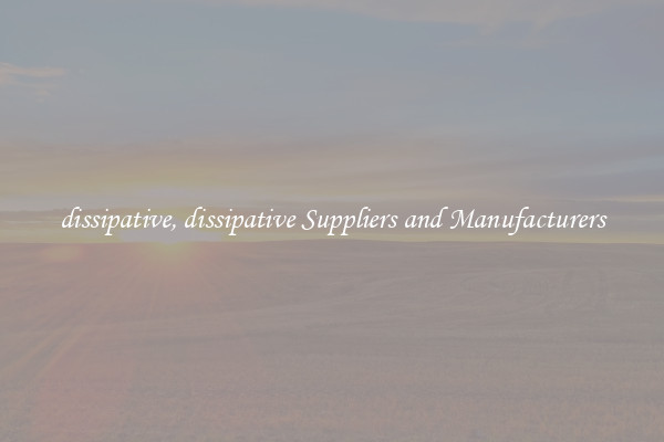 dissipative, dissipative Suppliers and Manufacturers
