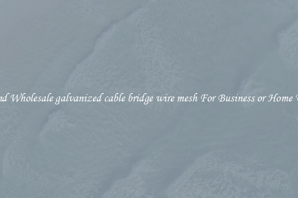 Find Wholesale galvanized cable bridge wire mesh For Business or Home Use