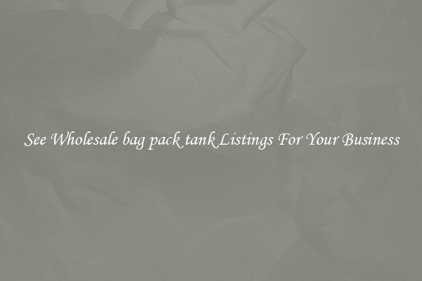 See Wholesale bag pack tank Listings For Your Business