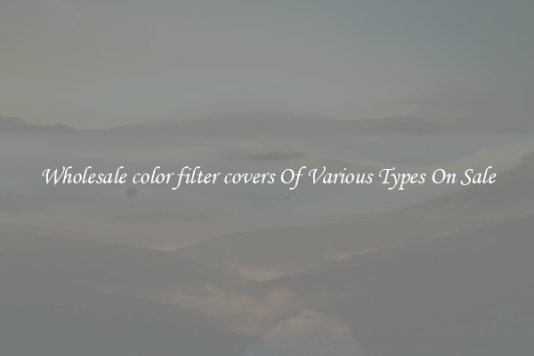 Wholesale color filter covers Of Various Types On Sale