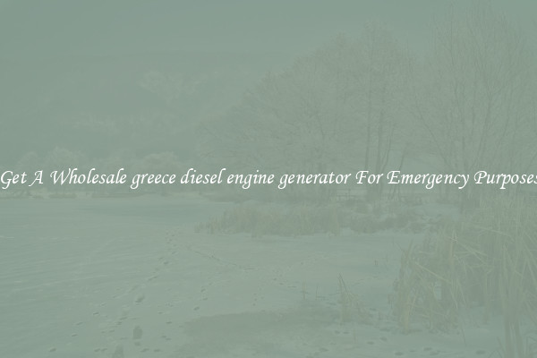 Get A Wholesale greece diesel engine generator For Emergency Purposes
