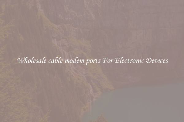 Wholesale cable modem ports For Electronic Devices