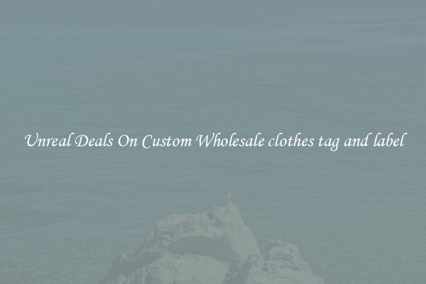 Unreal Deals On Custom Wholesale clothes tag and label