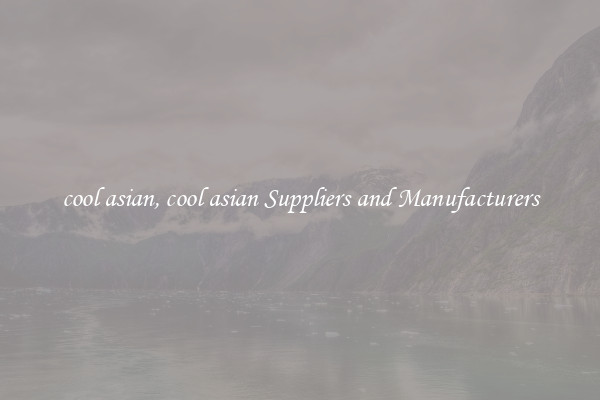 cool asian, cool asian Suppliers and Manufacturers