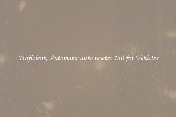 Proficient, Automatic auto reseter 130 for Vehicles