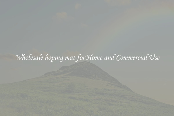 Wholesale hoping mat for Home and Commercial Use