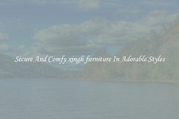 Secure And Comfy xingli furniture In Adorable Styles