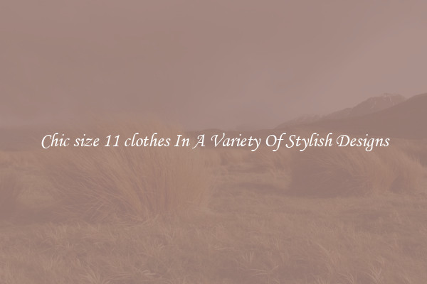 Chic size 11 clothes In A Variety Of Stylish Designs