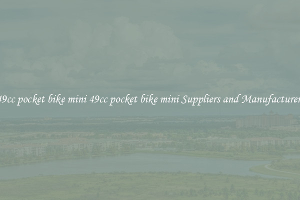 49cc pocket bike mini 49cc pocket bike mini Suppliers and Manufacturers