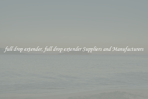 full drop extender, full drop extender Suppliers and Manufacturers