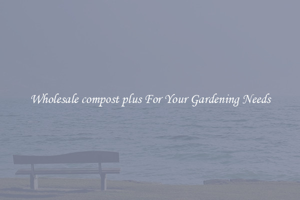 Wholesale compost plus For Your Gardening Needs
