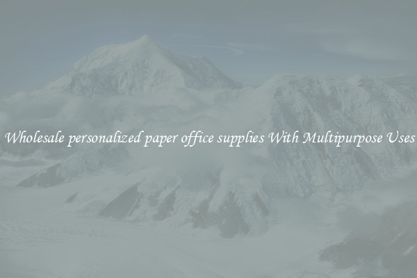 Wholesale personalized paper office supplies With Multipurpose Uses