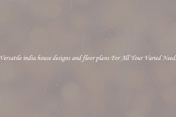 Versatile india house designs and floor plans For All Your Varied Needs