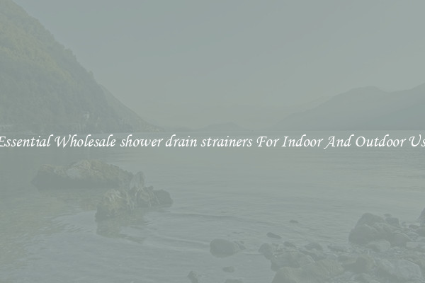 Essential Wholesale shower drain strainers For Indoor And Outdoor Use