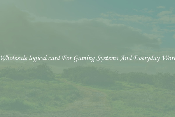 Wholesale logical card For Gaming Systems And Everyday Work