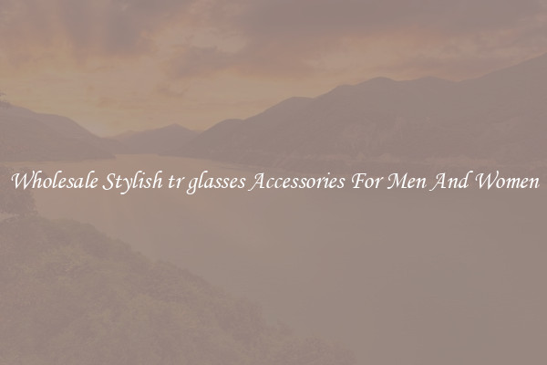 Wholesale Stylish tr glasses Accessories For Men And Women