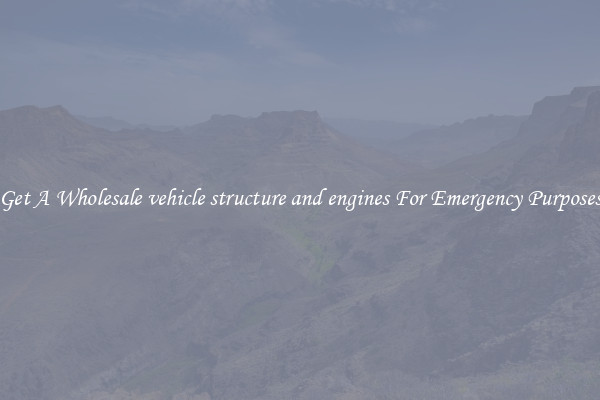 Get A Wholesale vehicle structure and engines For Emergency Purposes