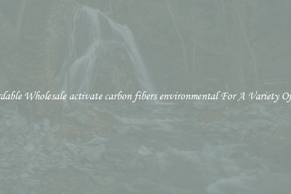 Affordable Wholesale activate carbon fibers environmental For A Variety Of Uses