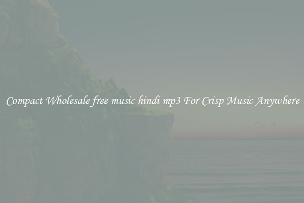 Compact Wholesale free music hindi mp3 For Crisp Music Anywhere