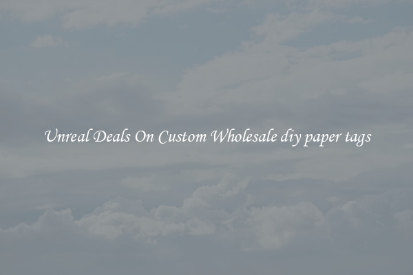 Unreal Deals On Custom Wholesale diy paper tags