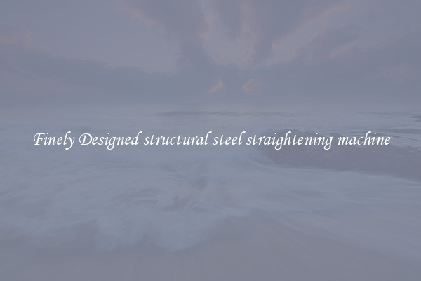 Finely Designed structural steel straightening machine