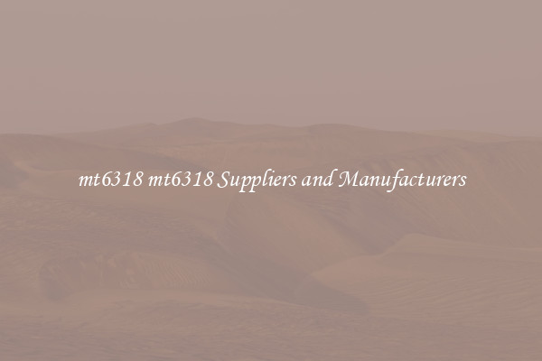mt6318 mt6318 Suppliers and Manufacturers
