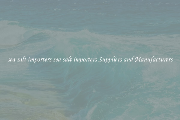 sea salt importers sea salt importers Suppliers and Manufacturers