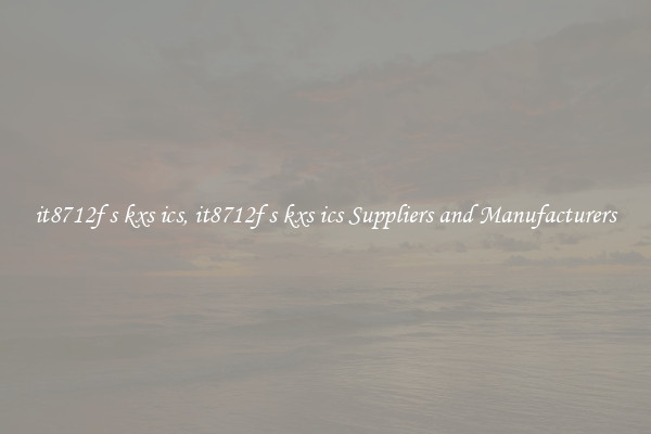 it8712f s kxs ics, it8712f s kxs ics Suppliers and Manufacturers